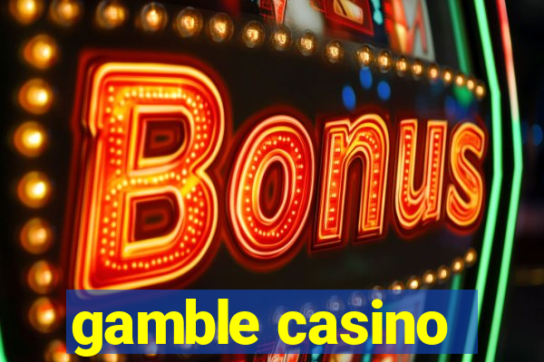 gamble casino