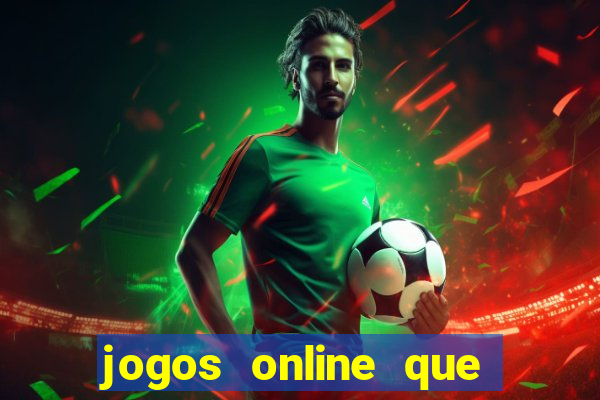 jogos online que ganha dinheiro real