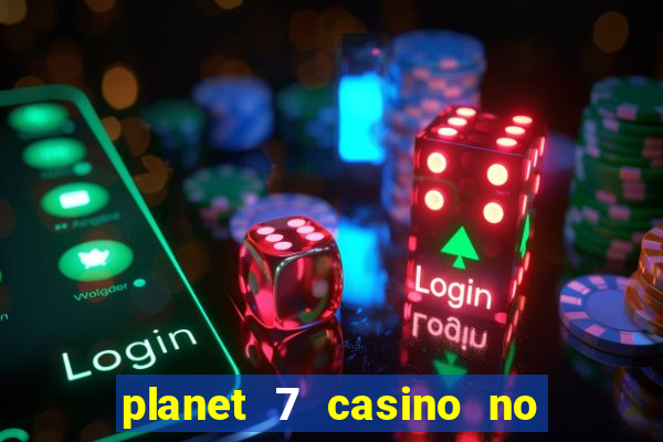 planet 7 casino no rules bonus