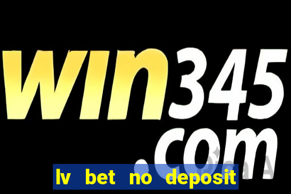 lv bet no deposit bonus codes