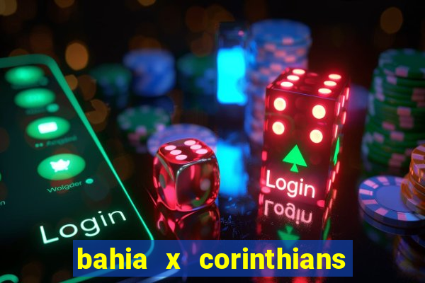 bahia x corinthians onde assistir