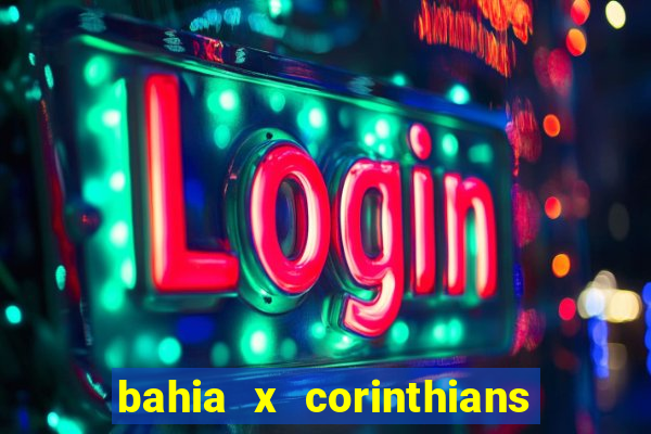 bahia x corinthians onde assistir