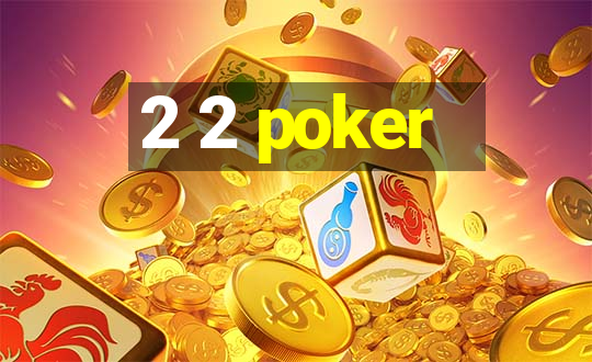 2 2 poker