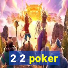 2 2 poker