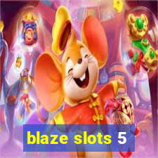 blaze slots 5