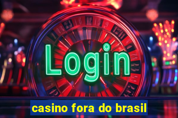 casino fora do brasil