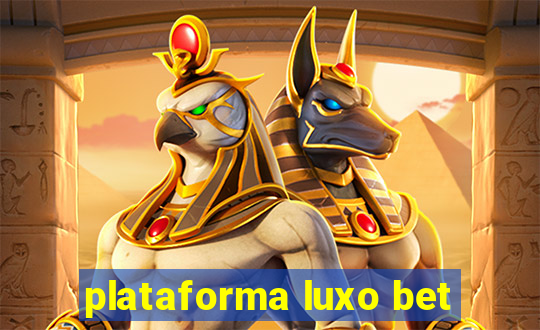 plataforma luxo bet