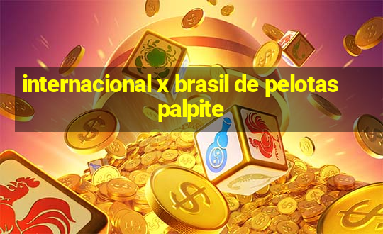 internacional x brasil de pelotas palpite