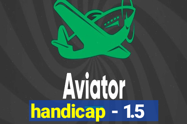 handicap - 1.5