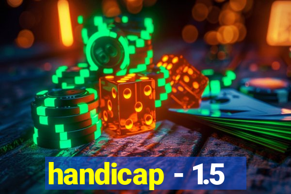 handicap - 1.5