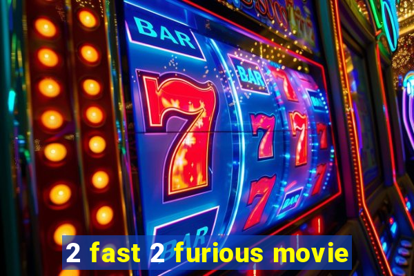 2 fast 2 furious movie