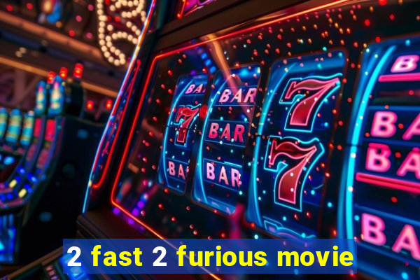 2 fast 2 furious movie