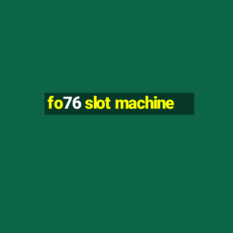 fo76 slot machine