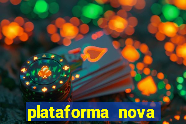 plataforma nova pagando hoje