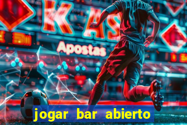 jogar bar abierto online gratis