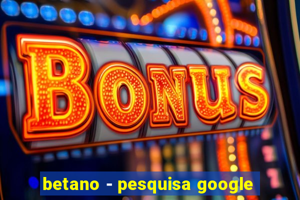 betano - pesquisa google