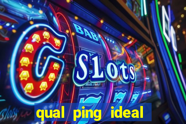 qual ping ideal para jogos online