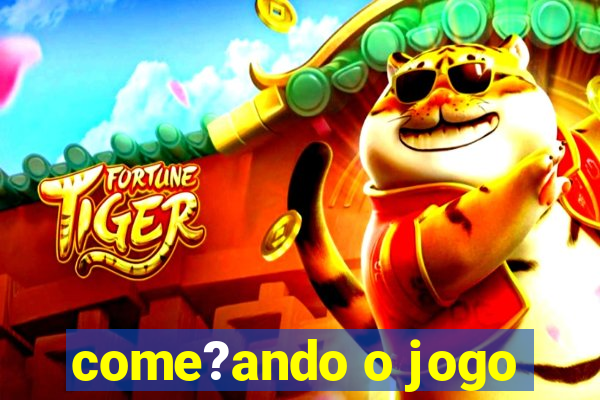 come?ando o jogo