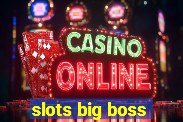 slots big boss