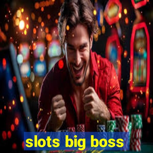 slots big boss