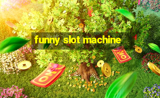 funny slot machine