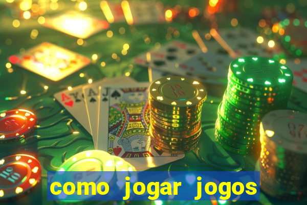 como jogar jogos de azar