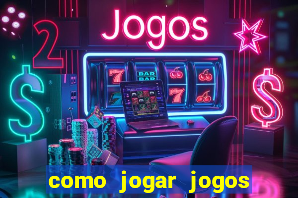 como jogar jogos de azar