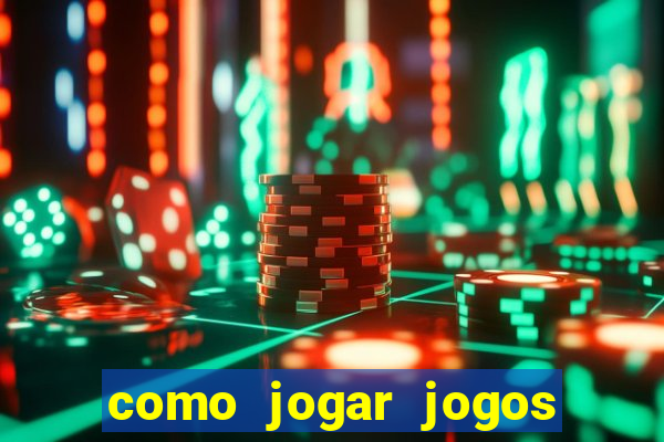 como jogar jogos de azar