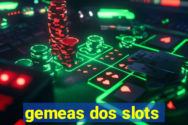 gemeas dos slots