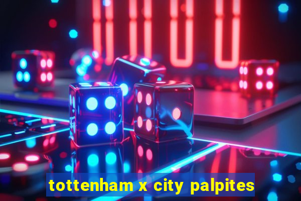 tottenham x city palpites