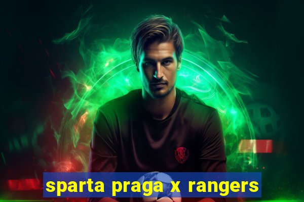 sparta praga x rangers