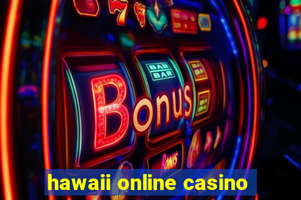 hawaii online casino