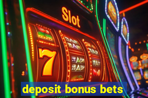 deposit bonus bets