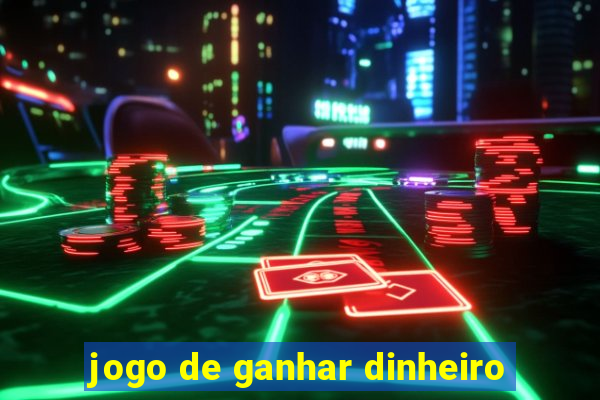 jogo de ganhar dinheiro