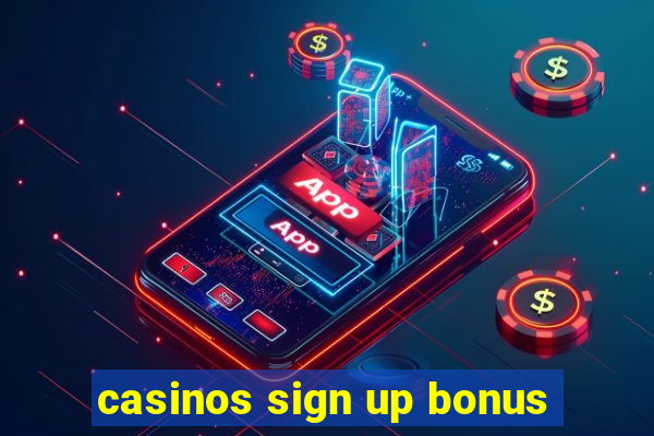 casinos sign up bonus