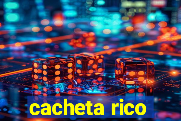 cacheta rico