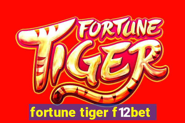 fortune tiger f12bet