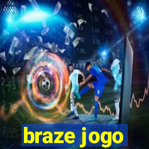 braze jogo