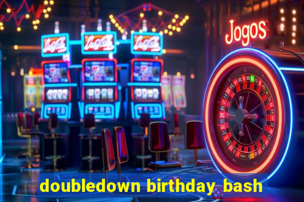 doubledown birthday bash