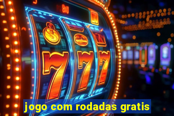 jogo com rodadas gratis