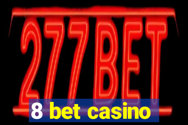 8 bet casino