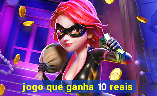 jogo que ganha 10 reais