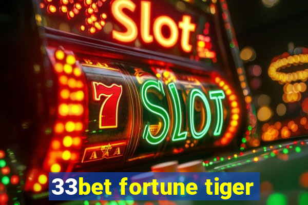 33bet fortune tiger