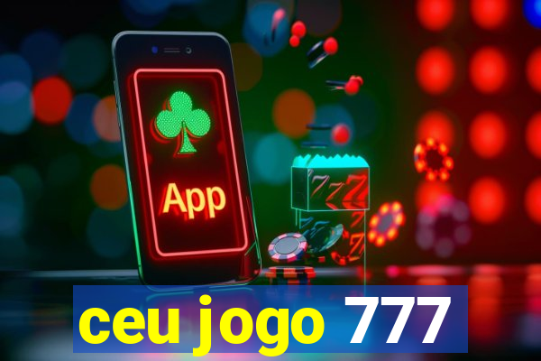 ceu jogo 777