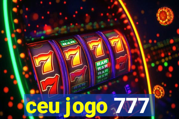 ceu jogo 777