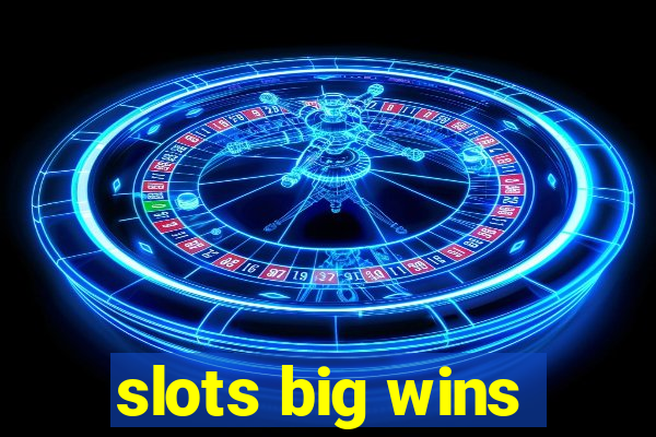 slots big wins