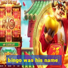 bingo was his name