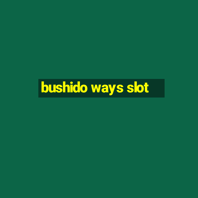 bushido ways slot