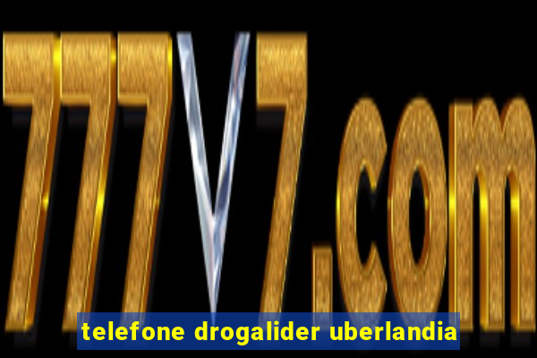 telefone drogalider uberlandia