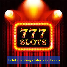 telefone drogalider uberlandia